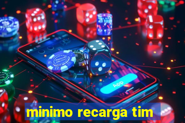 minimo recarga tim